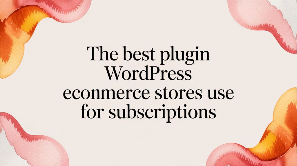 plugin wordpress ecommerce plugin subscriptions