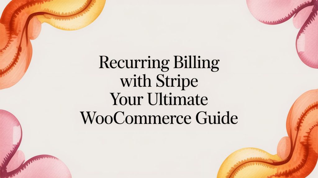 recurring billing with stripe woocommerce guide